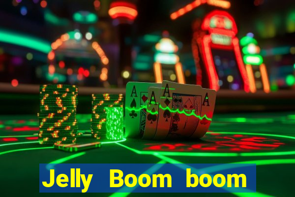 Jelly Boom boom jelly up